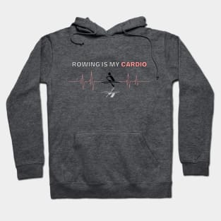 Rowing is My Cardio Hoodie